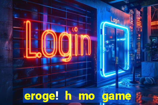 eroge! h mo game mo kaihatsu zanmai